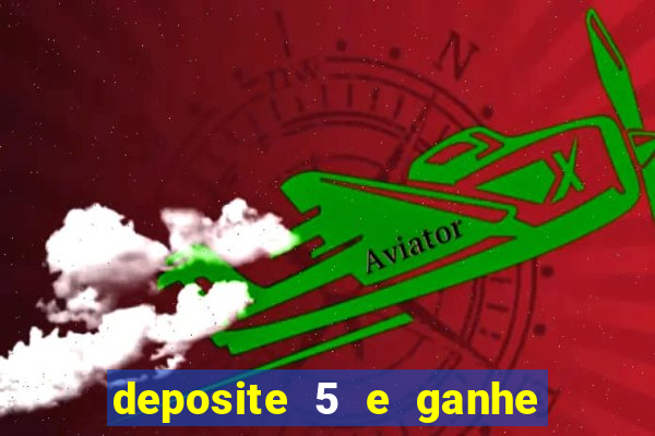 deposite 5 e ganhe 50 reais